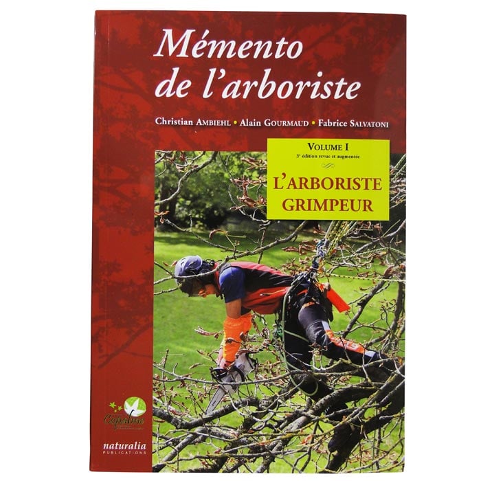 Mémento de l'arboriste book with red cover, title in white, authors Christian Ambiehl, Alain Gourmaud, Fabrice Salvatoni, image of a climber in a tree, manufacturer Naturalia Publications